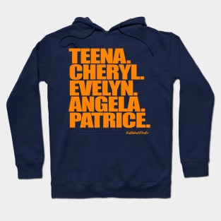 Teena. Cheryl. Evelyn. Angela. Patrice. Hoodie